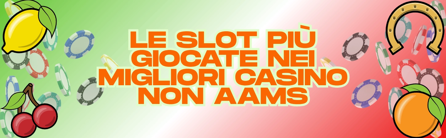 Le slot più giocate nei migliori casino non AAMS